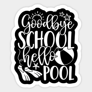 Goodbye School Hello Pool Summer Last Day Of School Sticker